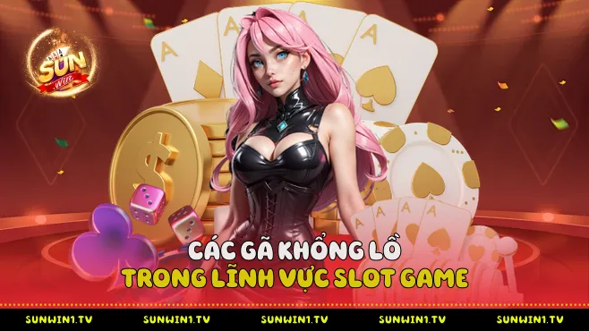 Sunwin Các Gã Khổng Lồ Trong Lĩnh Vực Slot Game