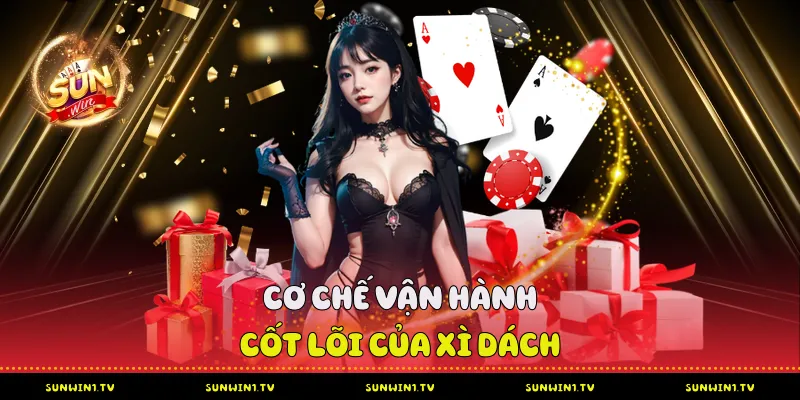 Cơ Chế Vận Hành Cốt Lõi Của Xì Dách