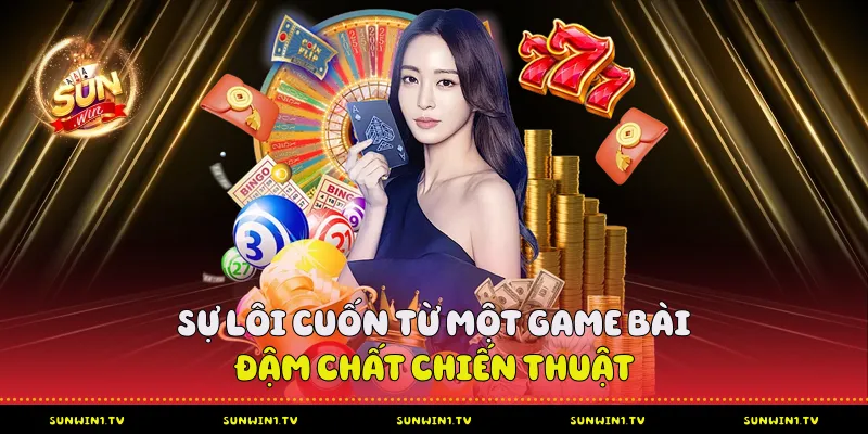 Sự lôi cuốn từ một game bài đậm chất chiến thuật